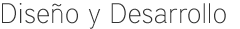 Diseño y Desarrollo